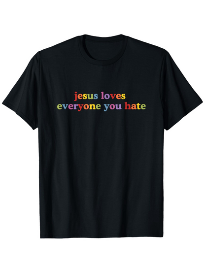 Men's Graphic T-Shirt Jesus Loves Everyone You Hate Colorful Lettering Statement Shirt