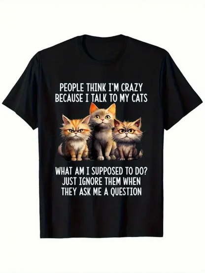 Men's Graphic T-Shirt People Think Im Crazy With Three Realistic Cats Sitting Together