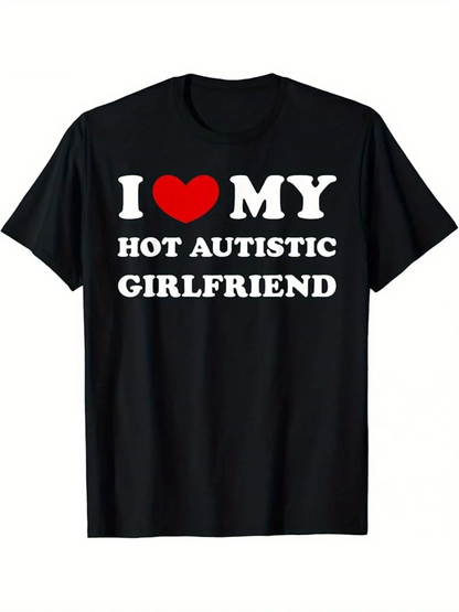Men's Graphic T-Shirt I Love My Hot Autistic Girlfriend Statement With Bold White Lettering