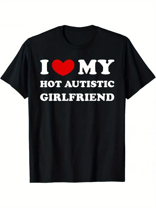 Men's Graphic T-Shirt I Love My Hot Autistic Girlfriend Statement With Bold White Lettering