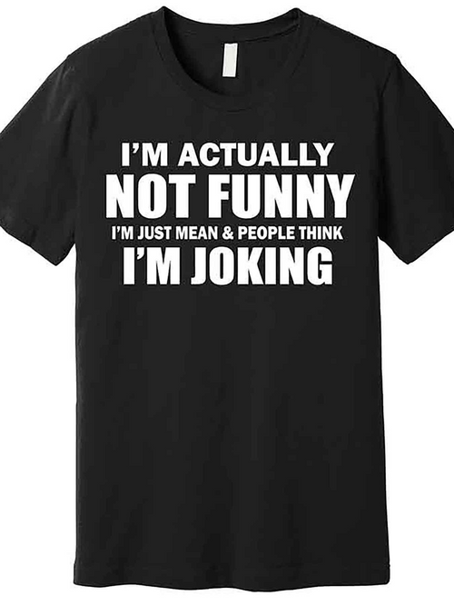 Men's Graphic T-Shirt Im Actually Not Funny People Think Im Joking Statement Text