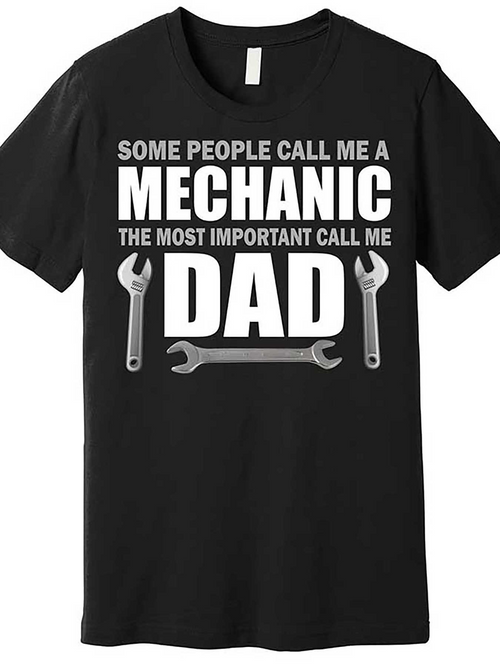 Men's Graphic T-Shirt Some People Call Me A Mechanic Most Important Call Me Dad Wrenches Motif