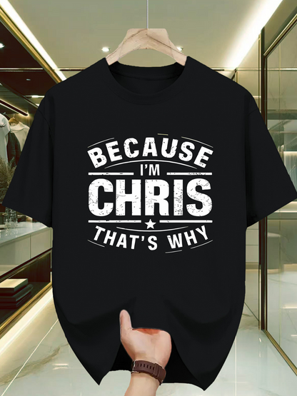 Men's Graphic T-Shirt Because Im Chris Thats Why Bold White Vintage Lettering Statement Shirt