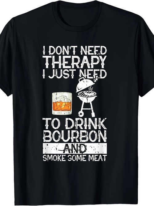 Men's Graphic T-Shirt I Dont Need Therapy I Just Need Bourbon And Smoked Meat With Grilling Barbecue Glass