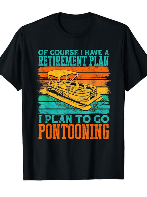 Men's Graphic T-Shirt Of Course I Have A Retirement Plan I Plan To Go Pontooning Vintage Sunset With Relaxing Pontoon Boat