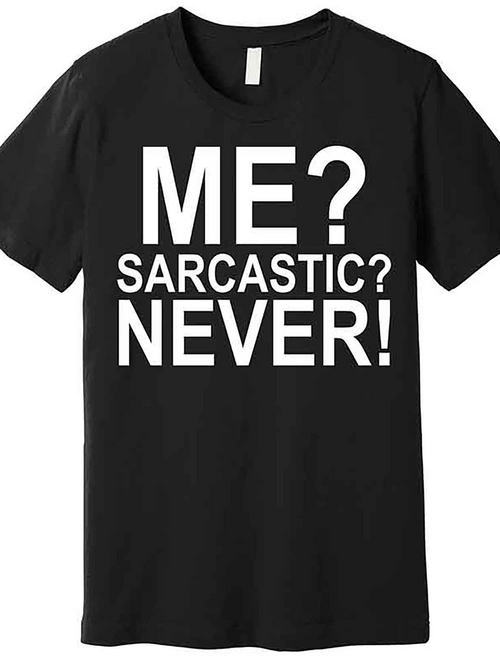 Men's Graphic T-Shirt Me Sarcastic Never Bold White Text On Deep Black Shirt
