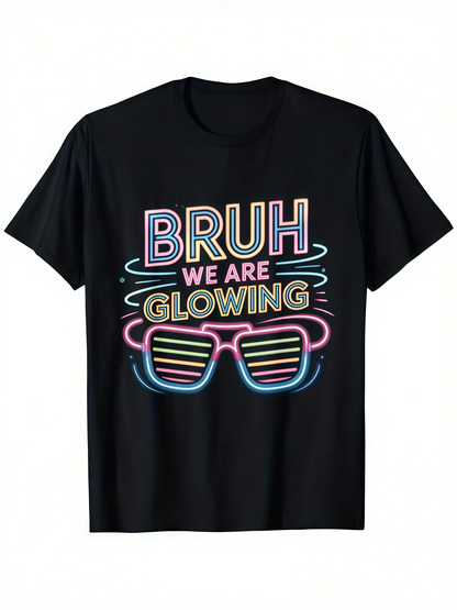 Men's Graphic T-Shirt Bruh We Are Glowing Neon Colors Around Funky Sunglasses