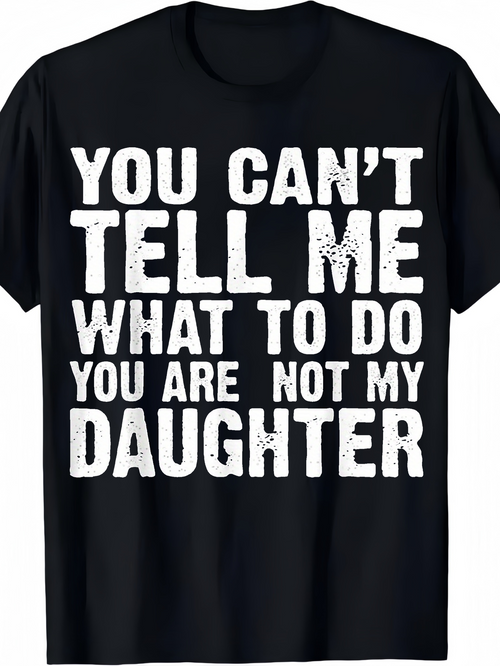 Men's Graphic T-Shirt You Cant Tell Me What To Do Bold Lettering On Black Fabric Statement T Shirt