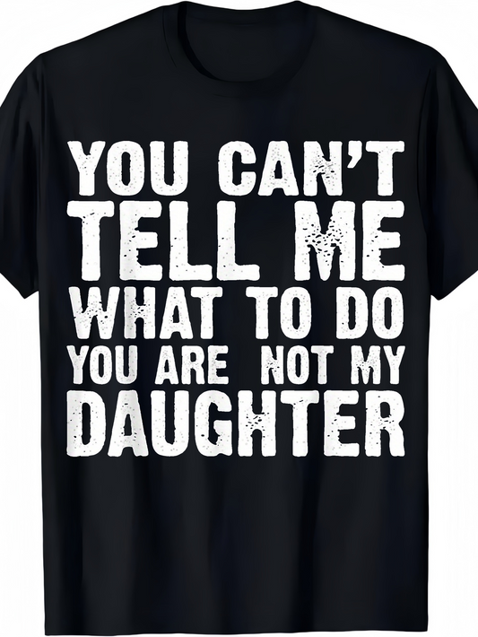 Men's Graphic T-Shirt You Cant Tell Me What To Do Bold Lettering On Black Fabric Statement T Shirt