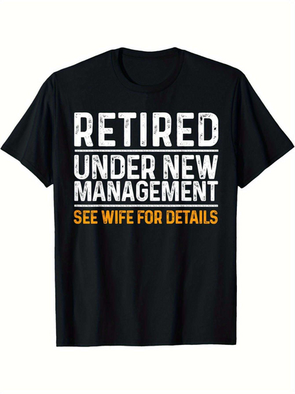 Men's Graphic T-Shirt Retired Under New Management See Wife For Details Bold Lettered Statement Shirt