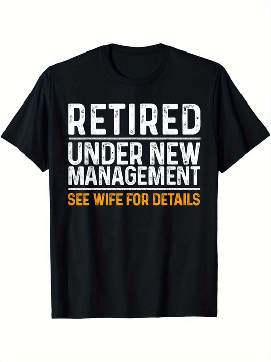 Men's Graphic T-Shirt Retired Under New Management See Wife For Details Bold Lettered Statement Shirt