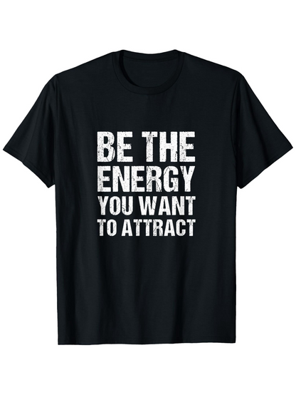 Men's Graphic T-Shirt Be The Energy You Want To Attract Bold White Statement Text Shirt
