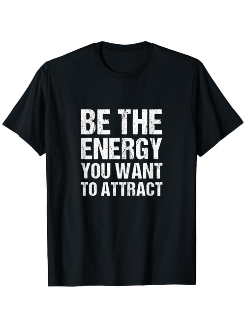 Men's Graphic T-Shirt Be The Energy You Want To Attract Bold White Statement Text Shirt
