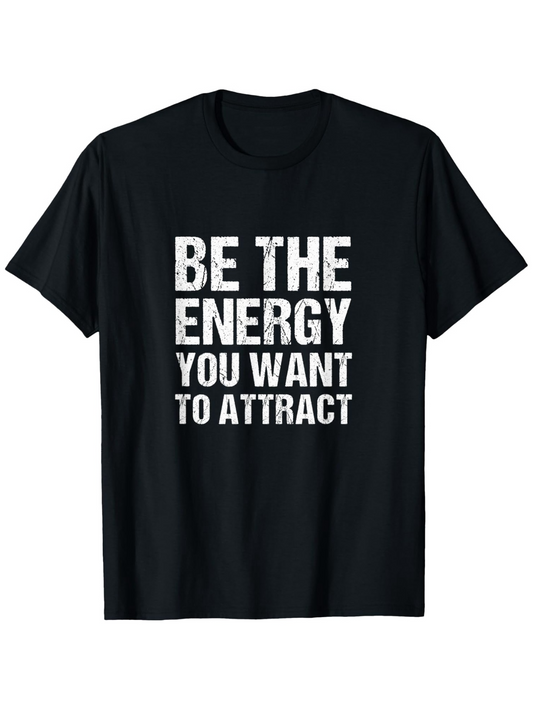 Men's Graphic T-Shirt Be The Energy You Want To Attract Bold White Statement Text Shirt