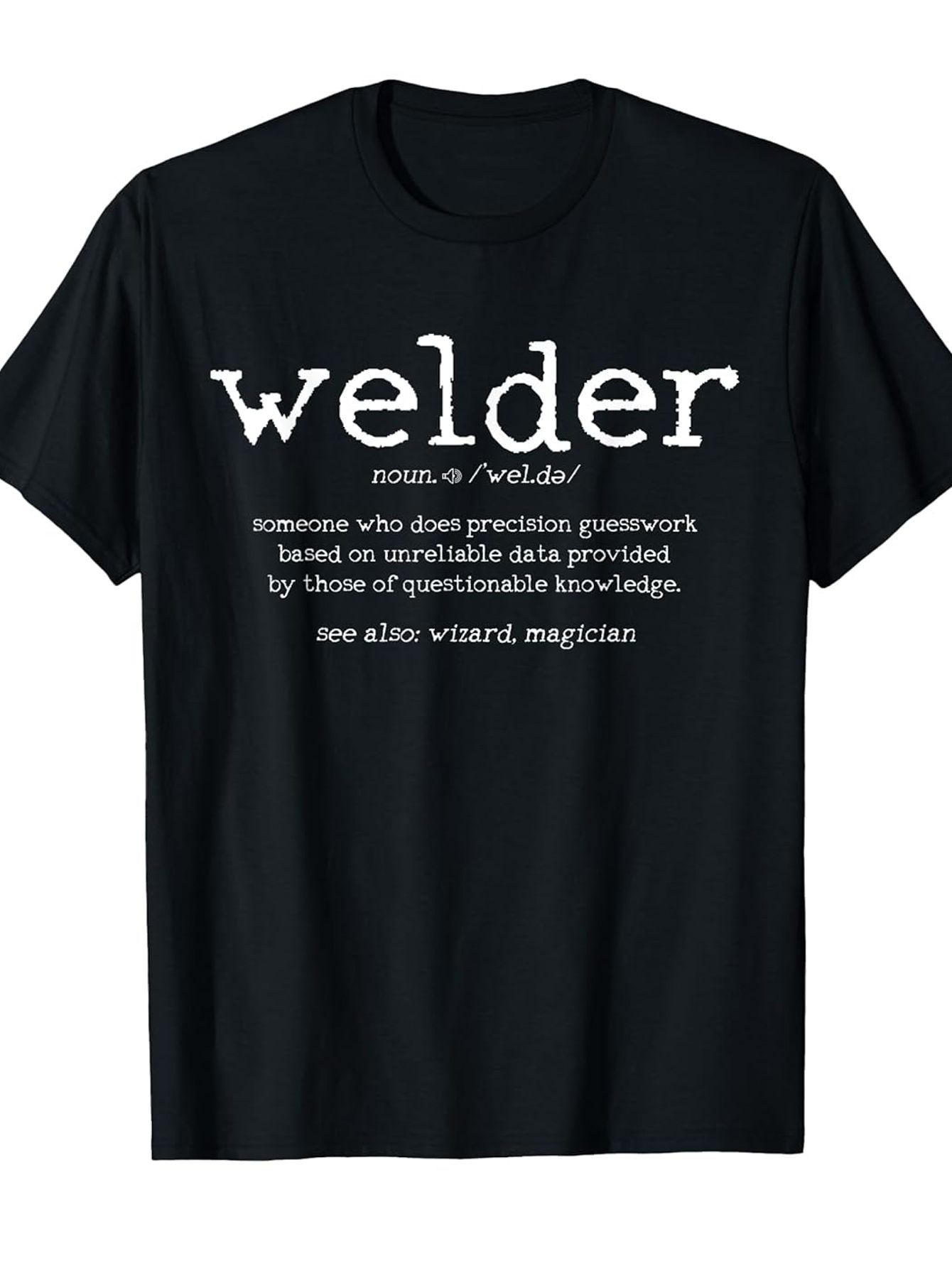 Men's Graphic T-Shirt Welder Humorous Definition With White Letters On Black T Shirt