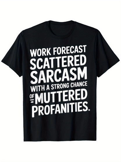 Men's Graphic T-Shirt Work Forecast Scattered Sarcasm With Strong Chance Of Muttered Profanities Text Tee