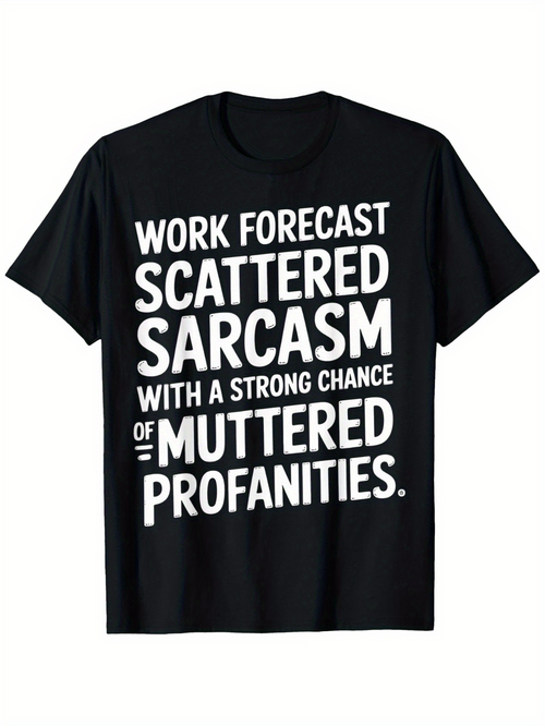 Men's Graphic T-Shirt Work Forecast Scattered Sarcasm With Strong Chance Of Muttered Profanities Text Tee