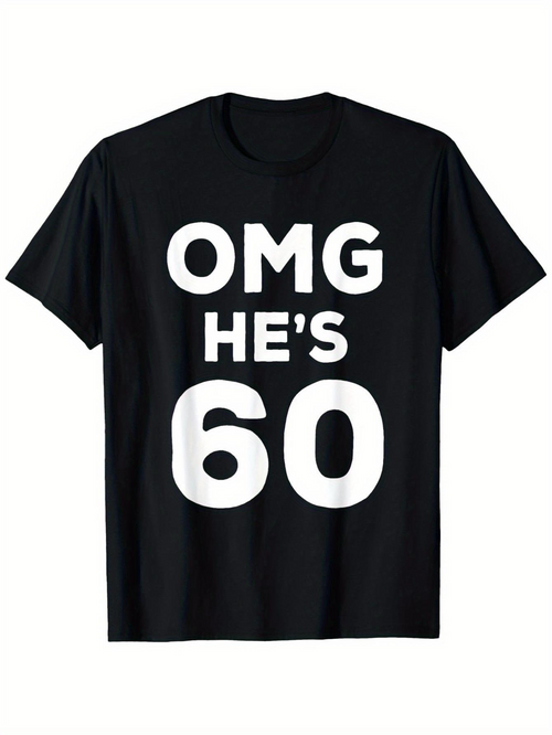 Men's Graphic T-Shirt OMG Hes 60 Bold Birthday Message On Classic Black T Shirt