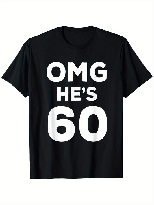Men's Graphic T-Shirt OMG Hes 60 Bold Birthday Message On Classic Black T Shirt