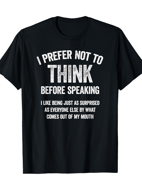 Men's Graphic T-Shirt I Prefer Not To Think Before Speaking Surprise Comes Out Of My Mouth T Shirt