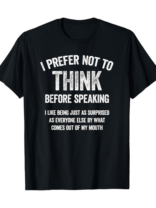Men's Graphic T-Shirt I Prefer Not To Think Before Speaking Surprise Comes Out Of My Mouth T Shirt