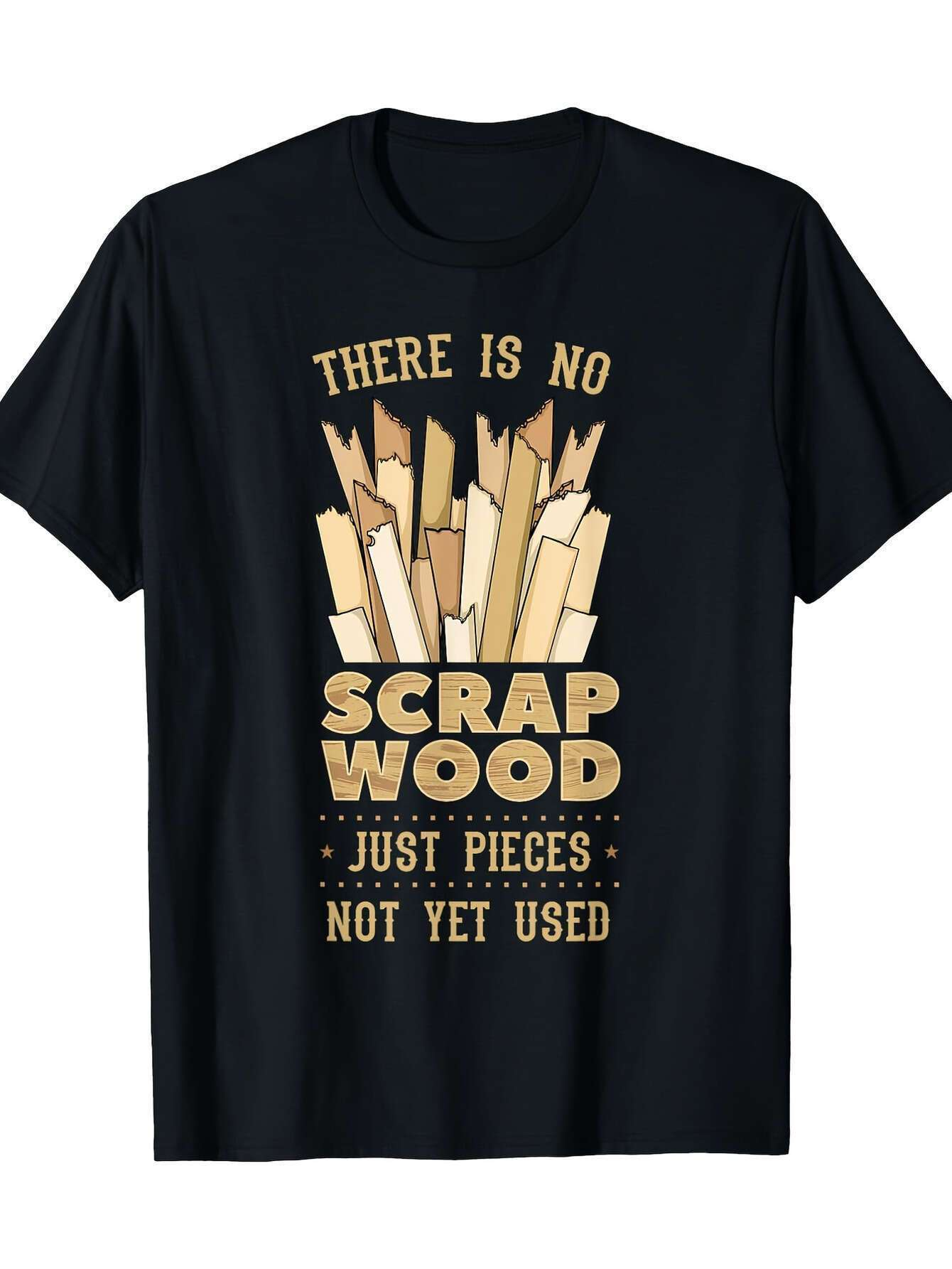 Men's Graphic T-Shirt There Is No Scrap Wood Just Pieces Not Yet Used With Broken Planks Illustration Wood