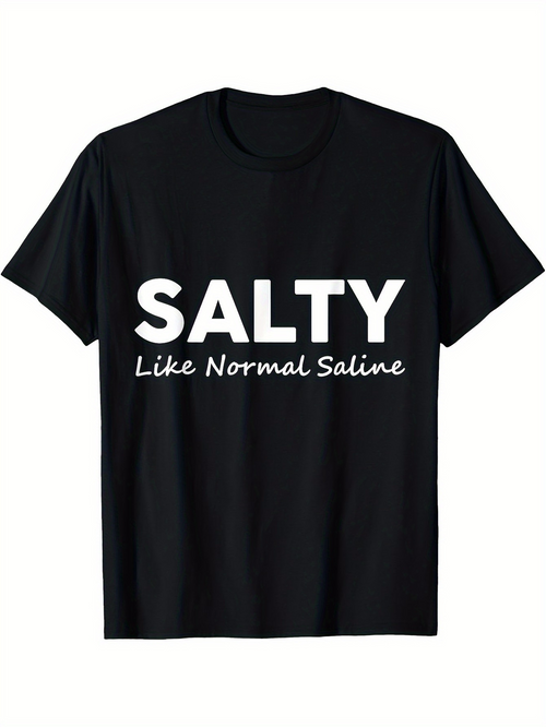 Men's Graphic T-Shirt Salty Like Normal Saline Minimalist Bold Text Shirt
