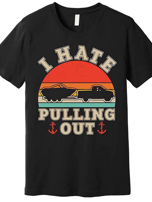 Men's Graphic T-Shirt I Hate Pulling Out Sunset Skyline With Truck Boat And Two Anchors