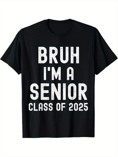 Men's Graphic T-Shirt Bruh Im A Senior Class Of 2025 Bold Lettering White Print Graduation T Shirt
