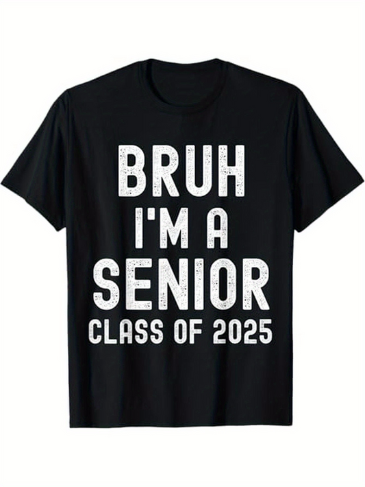 Men's Graphic T-Shirt Bruh Im A Senior Class Of 2025 Bold Lettering White Print Graduation T Shirt
