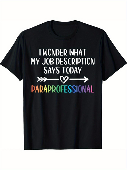 Men's Graphic T-Shirt I Wonder What My Job Description Says With Rainbow Lettering Paraprofessional