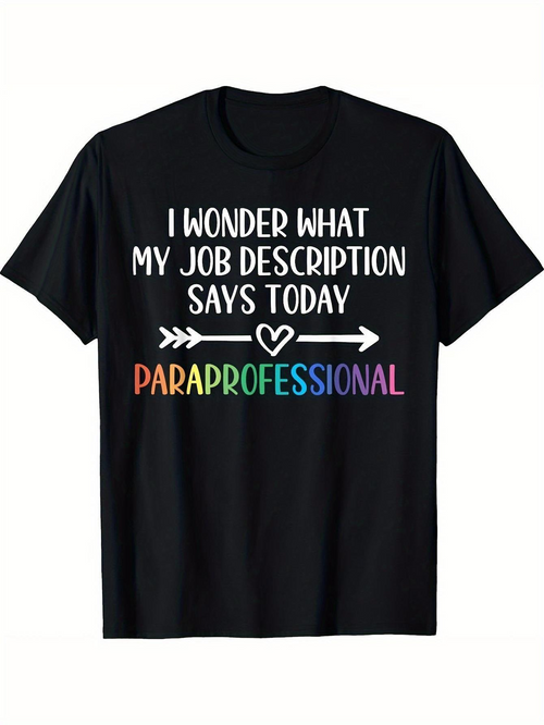 Men's Graphic T-Shirt I Wonder What My Job Description Says With Rainbow Lettering Paraprofessional