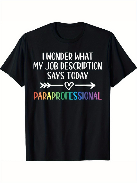 Men's Graphic T-Shirt I Wonder What My Job Description Says With Rainbow Lettering Paraprofessional