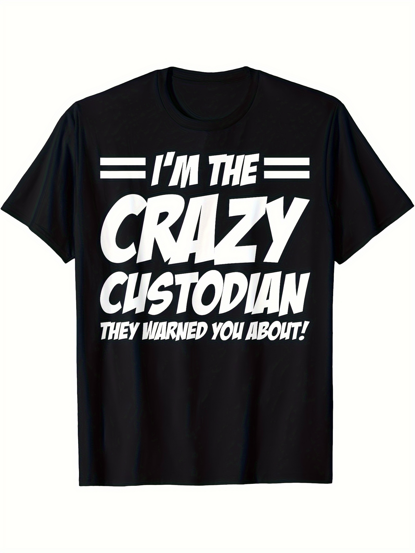 Men's Graphic T-Shirt Im The Crazy Custodian They Warned You About Bold White Lettering Statement T Shirt