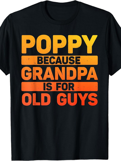 Men's Graphic T-Shirt Poppy Because Grandpa Is For Old Guys Bold Text Over Faded Orange Bars T Shirt