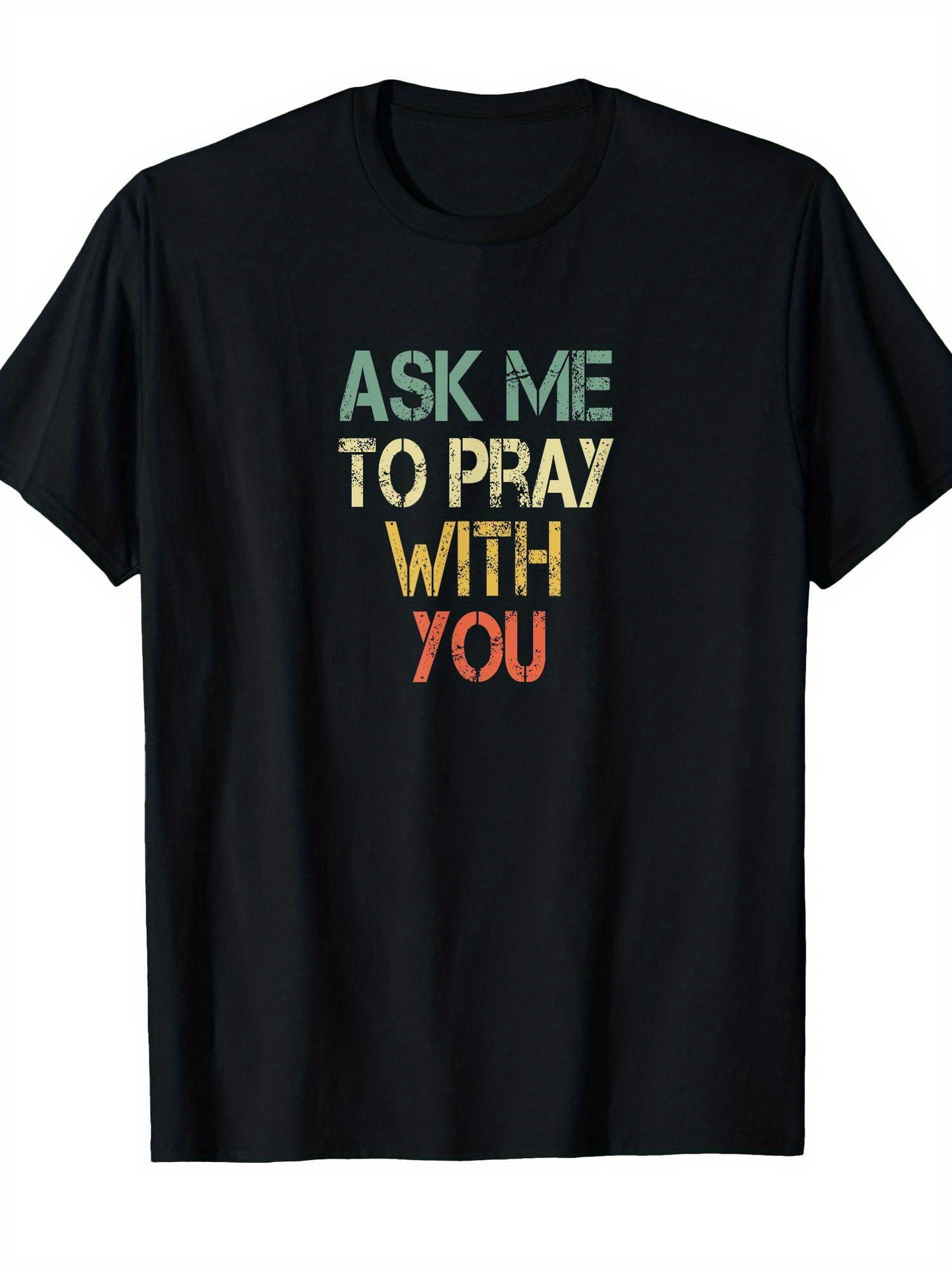Men's Graphic T-Shirt Ask Me To Pray With You Words In Vibrant Colors On Black Shirt