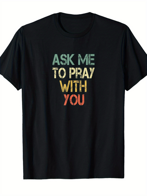 Men's Graphic T-Shirt Ask Me To Pray With You Words In Vibrant Colors On Black Shirt