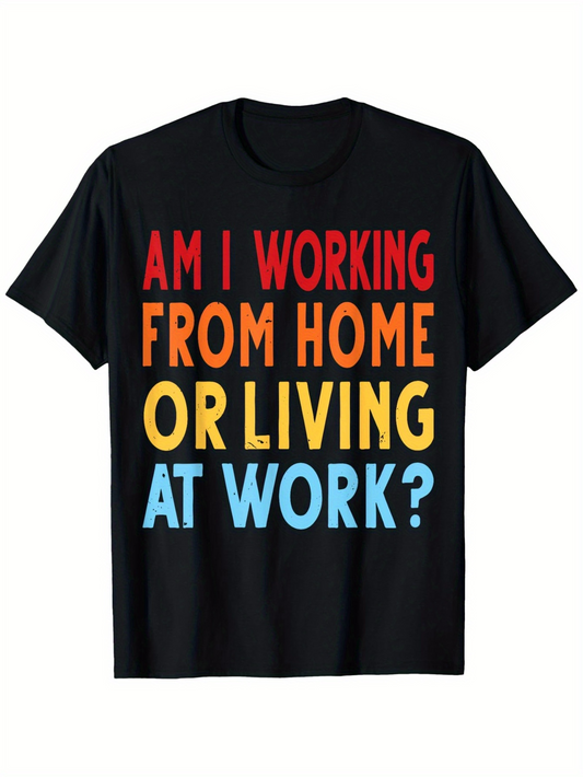 Men's Graphic T-Shirt Am I Working From Home Or Living At Work Blocky Multicolored Typography On Black Shirt