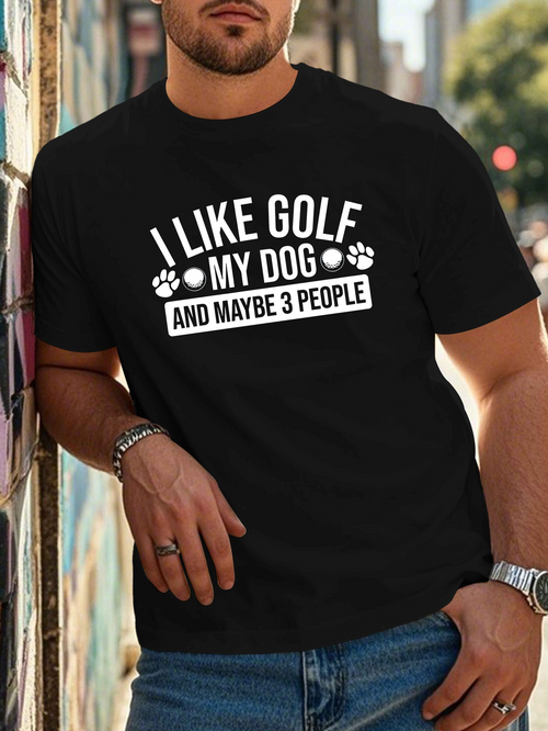 Men's Graphic T-Shirt I Like Golf My Dog And Maybe Three People Modern Typography Pet Theme Shirt