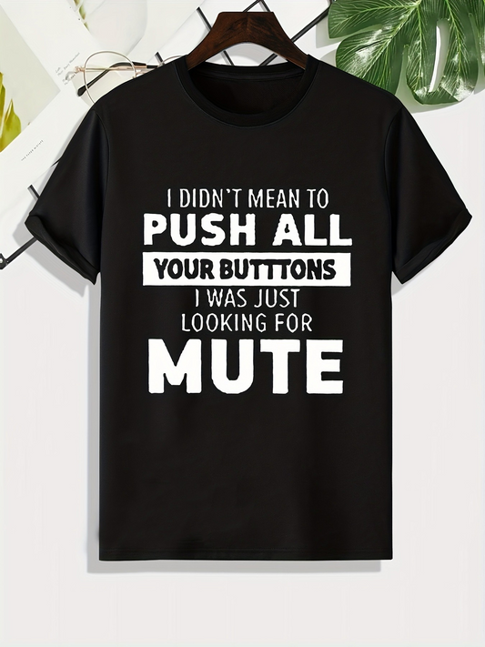 Men's Graphic T-Shirt Push All Your Buttons Looking For Mute Statement Tee