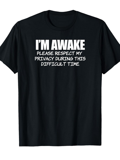 Men's Graphic T-Shirt Im Awake Respect My Privacy During Difficult Time Statement T Shirt