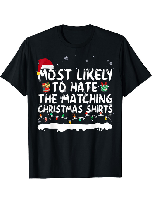 Men's Graphic T-Shirt Most Likely To Hate The Matching Christmas Shirts With Santa Hat Garland And Festive Snowflake Shirt