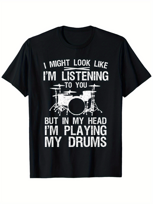 Men's Graphic T-Shirt I Might Look Like I Am Listening But Playing My Drums Among Silhouetted Drum Set
