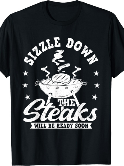 Men's Graphic T-Shirt Sizzle Down Will Be Ready Soon Steaming Grill With Sizzling Hot Smoky Barbecue Steaks