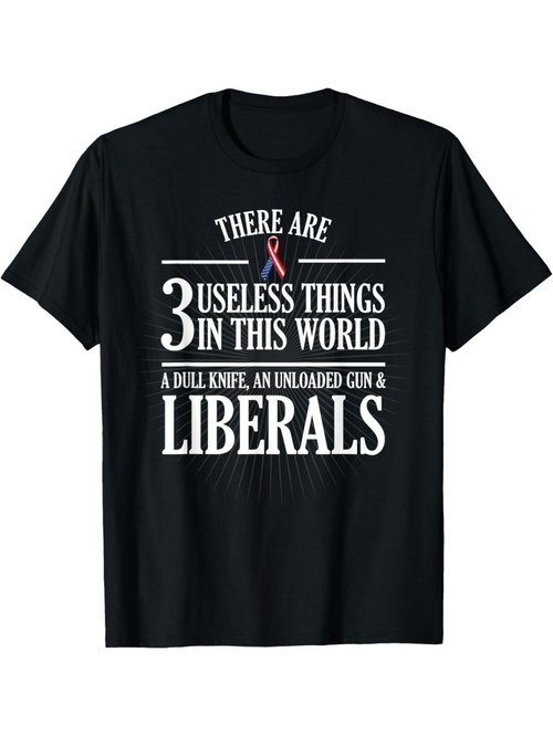 Men's Graphic T-Shirt There Are Three Useless Things In This World Bold Statement Liberals