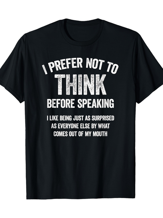 Men's Graphic T-Shirt I Prefer Not To Think Before Speaking With Bold Humorous Lettering Design