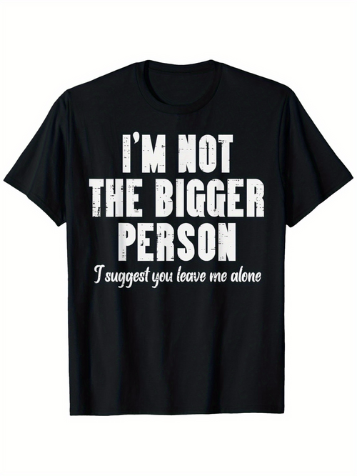 Men's Graphic T-Shirt Im Not The Bigger Person Leave Me Alone Quote Statement Typography Shirt