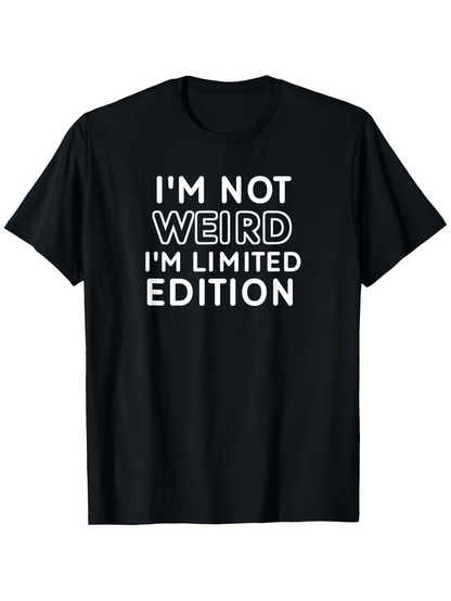 Men's Graphic T-Shirt Im Not Weird Im Limited Edition Modern Bold Typography Statement T Shirt