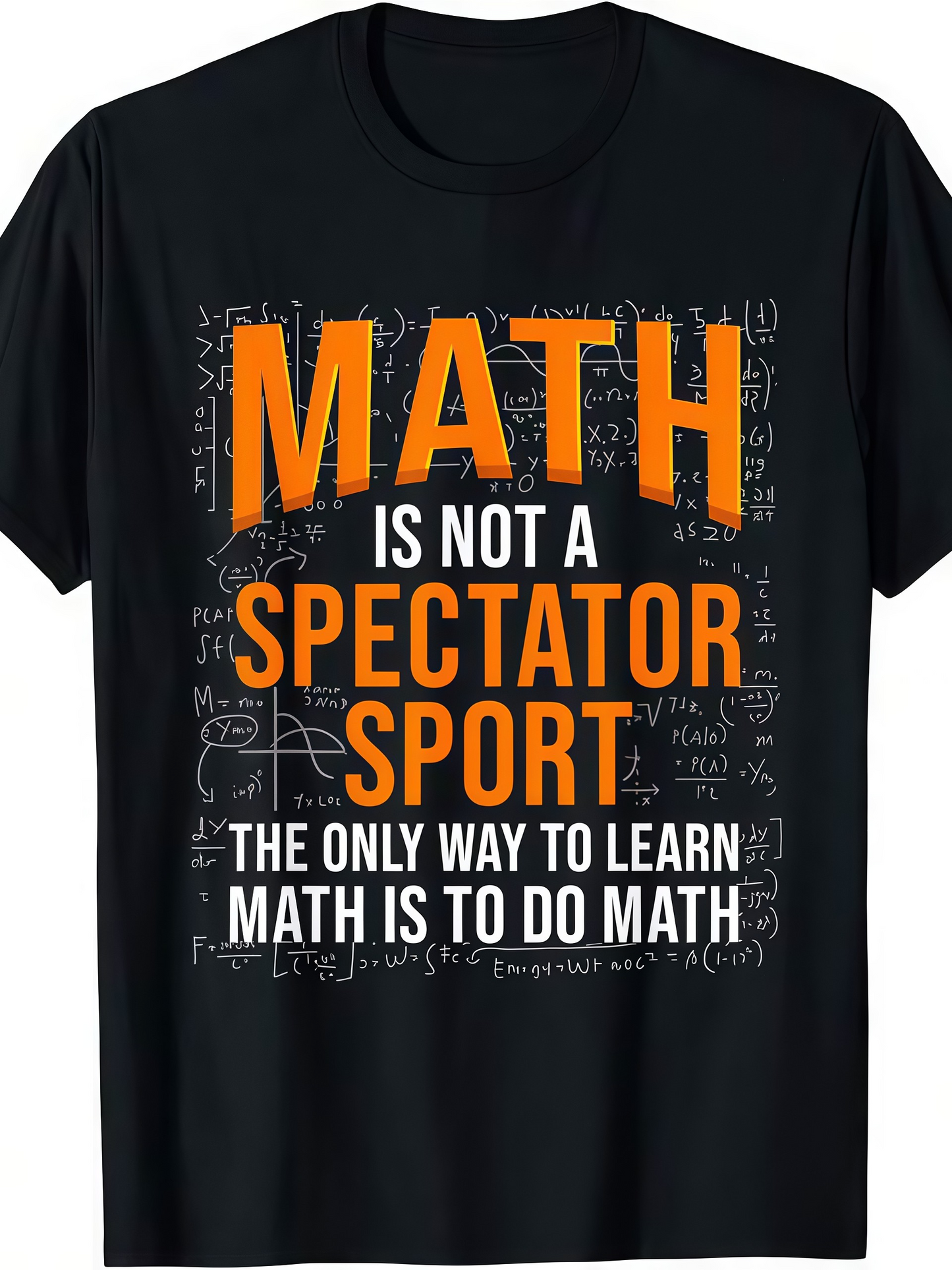 Men's Graphic T-Shirt Math Is Not A Spectator Sport With Chalkboard Formulas Surrounding Bold Letters