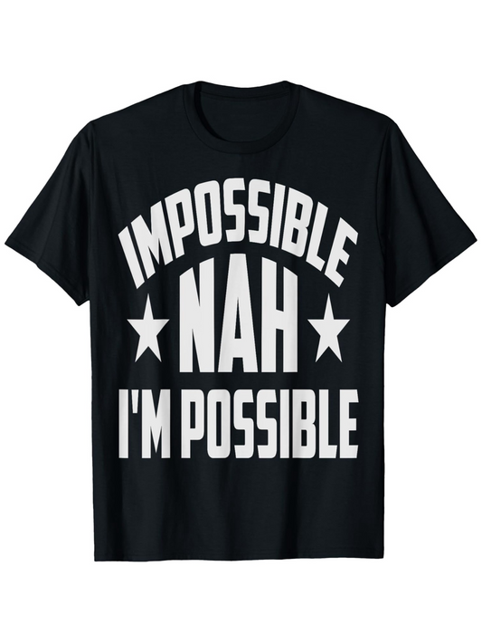 Men's Graphic T-Shirt Impossible Nah Bold Motivational Slogan On Black T Shirt